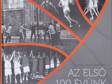 A magyar kosárlabdázás történelemkönyve: Az első 100 évünk